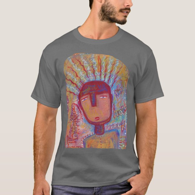 Thinking is Hard Work T-Shirt (Front)