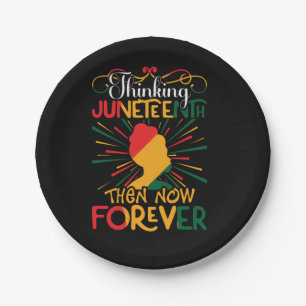 thinking juneteenth then now forever paper plate