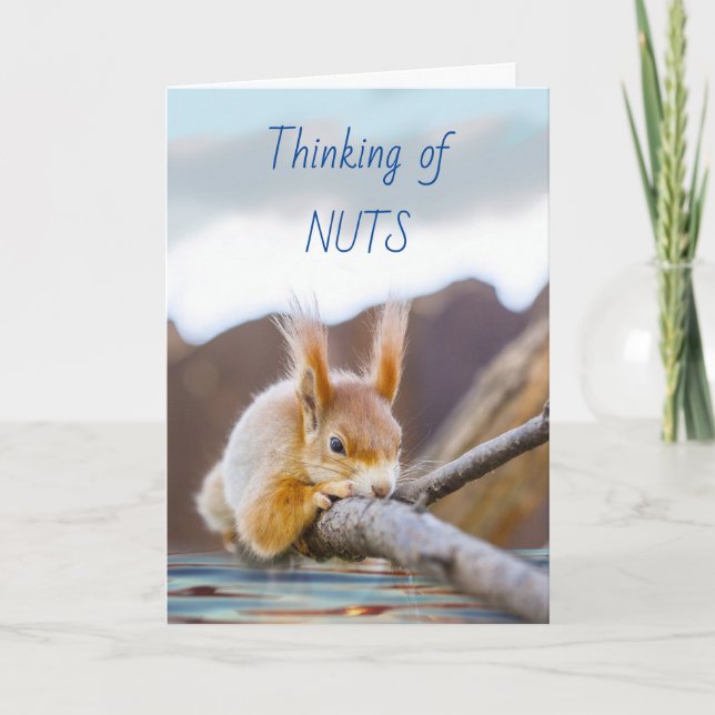 Thinking of Nuts and You of Course with Squirrel Card (Front)