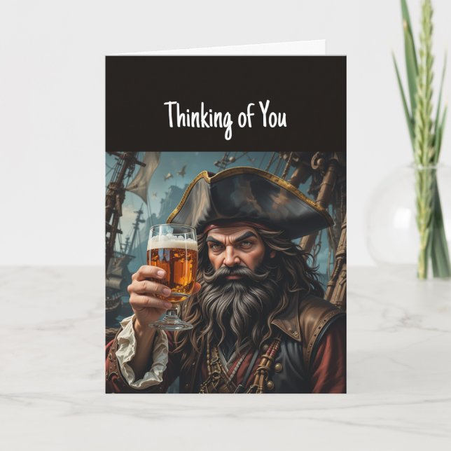 Thinking of You Fun Pirate Hoisting a Beer Card (Front)