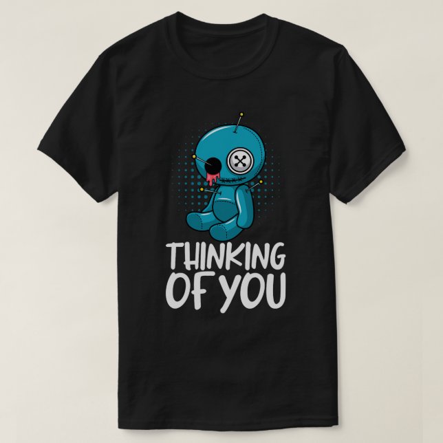 Thinking Of You Voodoo Dolls Cute And Creepy For M T-Shirt (Design Front)