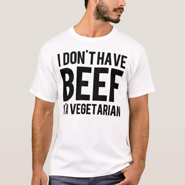 Thinking Out Loud "I don't have Beef" - Style 004 T-Shirt (Front)