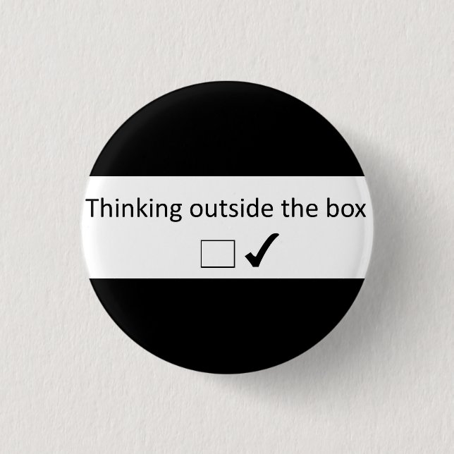 Thinking outside the box. 1 inch round button (Front)
