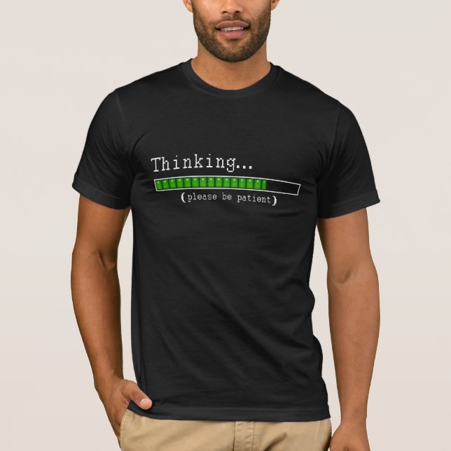 Thinking... Please be patient T-Shirt (Front)