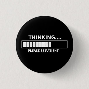 Thinking Please Wait 1 Inch Round Button