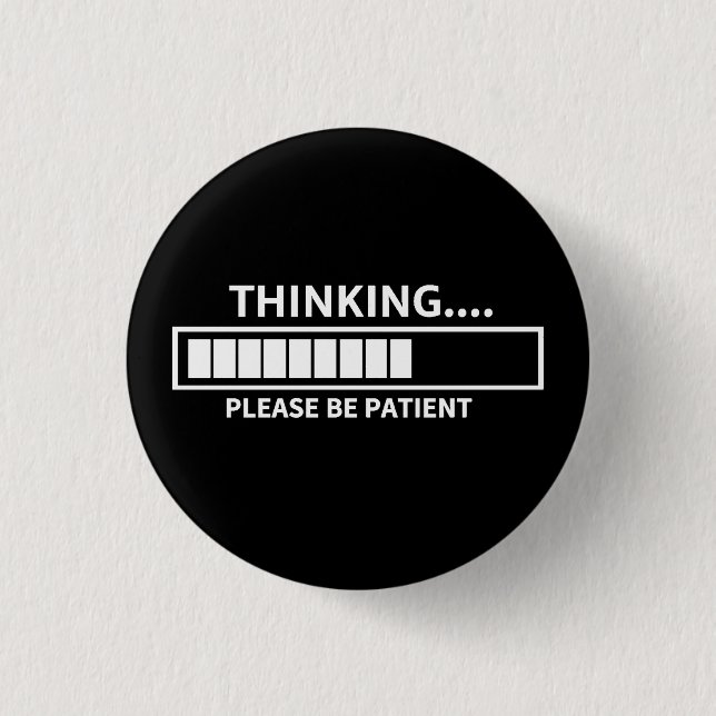 Thinking Please Wait  1 Inch Round Button (Front)