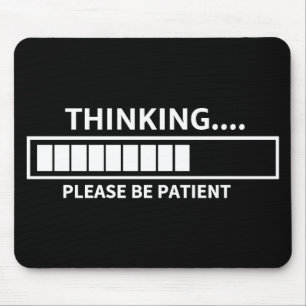 Thinking Please Wait T-Shirt  Mouse Pad