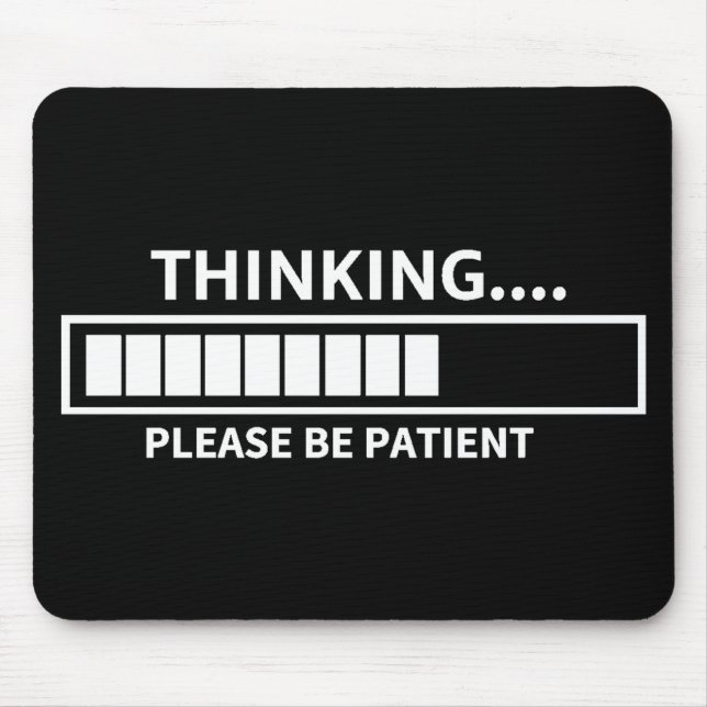Thinking Please Wait T-Shirt  Mouse Pad (Front)