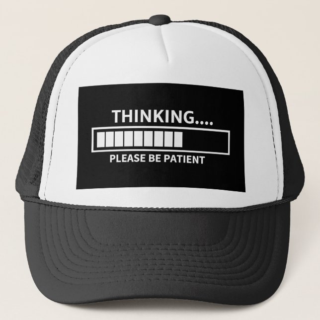 Thinking Please Wait T-Shirt Trucker Hat (Front)