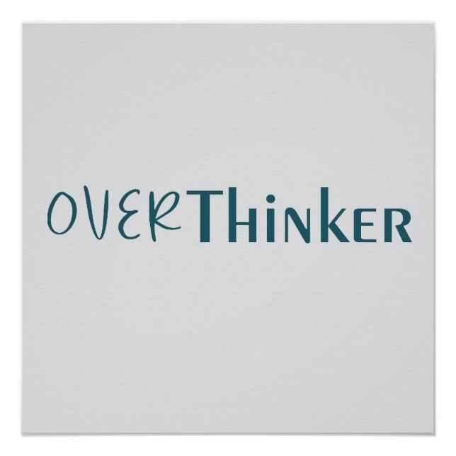 Thinking Too Much Clean Blue Typography Piece Poster (Front)