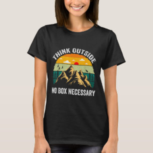Thinks Outside No Box Necessary Hiking Mountains  T-Shirt