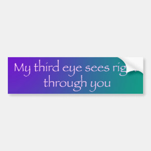 Third Eye Sees Through You Bumper Sticker