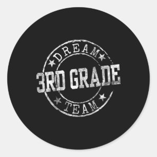 Third Grade Dream Team First Day Of 3rd Grade Teac Classic Round Sticker