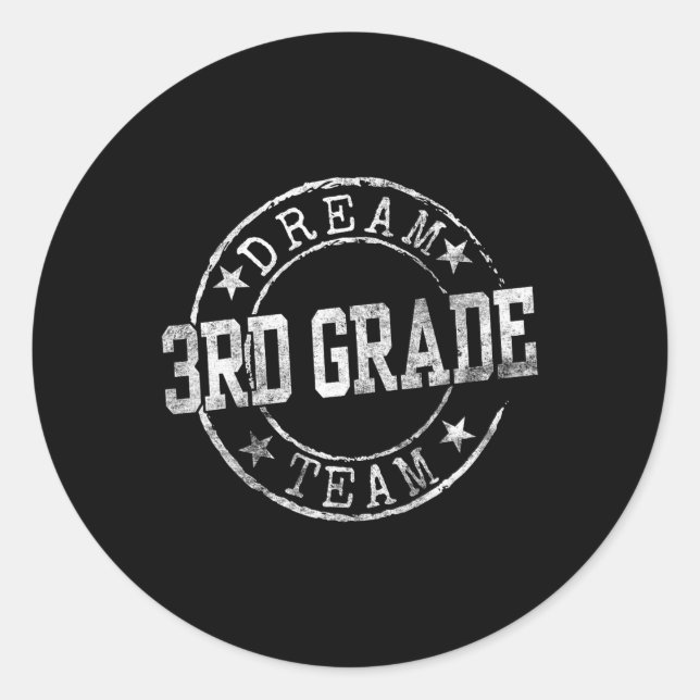 Third Grade Dream Team First Day Of 3rd Grade Teac Classic Round Sticker (Front)