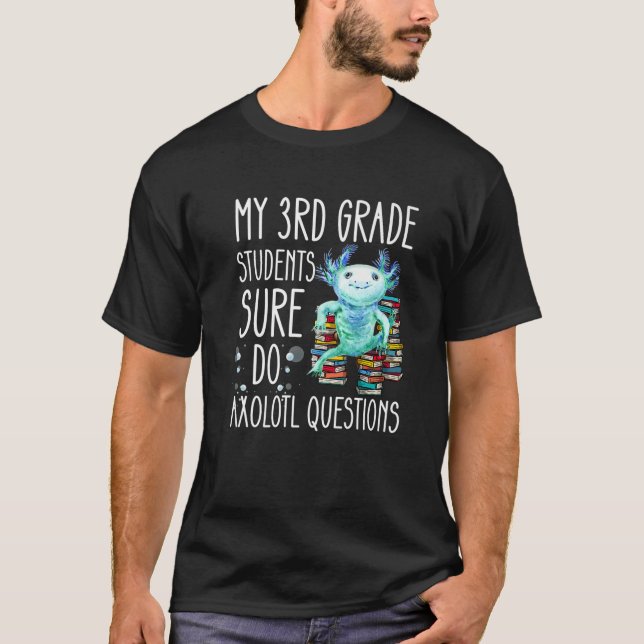 Third Grade Teacher Appreciation Cute Axolotl Ques T-Shirt (Front)