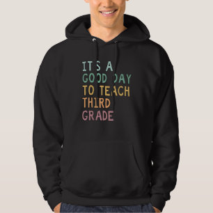 Third Grade Teacher It's A Good Day To Teach Back  Hoodie