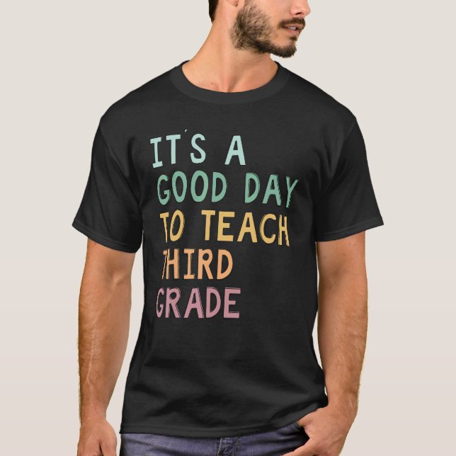 Third Grade Teacher It's A Good Day To Teach Back  T-Shirt (Front)