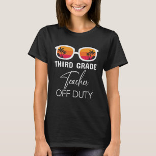 Third Grade Teacher Off Duty 3rd Grade Teacher T-Shirt