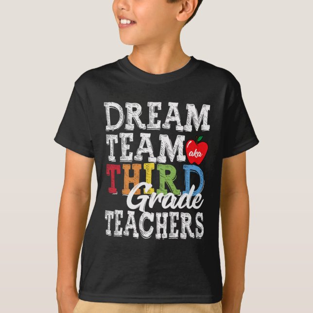 Third Grade Teachers Tee Dream Team Aka 3rd Grade  (Front)