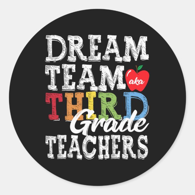 Third Grade Teachers Tee Dream Team Aka 3rd Grade  Classic Round Sticker (Front)