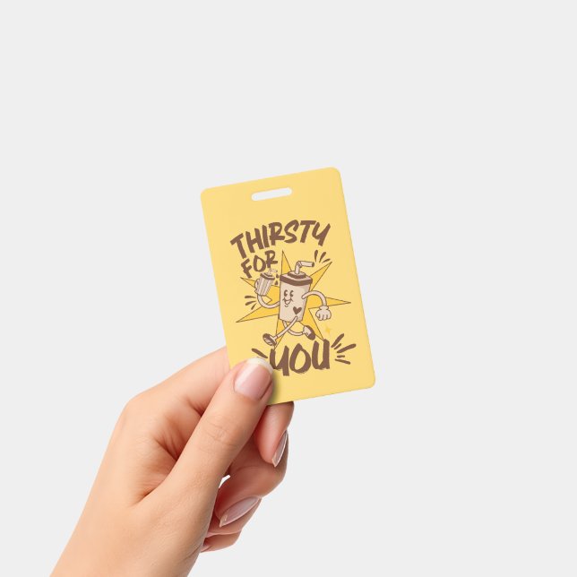 Thirsty For You Funny Romantic Retro Joke Badge (Handheld)
