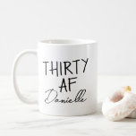 THIRTY AF 30th Birthday Funny Personalized Coffee Mug<br><div class="desc">Celebrate turning 30 in bold, caffeinated style with this sassy “THIRTY AF” personalized mug! Featuring the iconic phrase above a custom name in chic script, this mug makes the perfect 30th birthday gift for your best friend, sister, coworker, or yourself. Whether it’s for morning coffee, office laughs, or Instagrammable brunches,...</div>