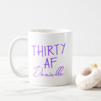 THIRTY AF 30th Birthday Funny Personalized