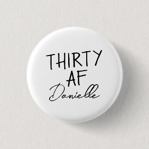 THIRTY AF Personalized Funny 30th Birthday 1 Inch Round Button