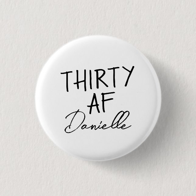 THIRTY AF Personalized Funny 30th Birthday 1 Inch Round Button (Front)
