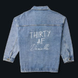 THIRTY AF Personalized Funny 30th Birthday  Denim Jacket<br><div class="desc">Make your birthday outfit unforgettable with this custom “THIRTY AF” denim jacket — bold, personal, and photo-op ready. Featuring your name beneath the iconic slogan on the back, this statement piece is perfect for birthday brunches, girls’ nights, or just owning your milestone in style. Whether you're turning 30 or gifting...</div>