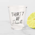 THIRTY AF Personalized Funny 30th Birthday Shot Glass<br><div class="desc">Kick off turning 30 with a toast you won’t forget. This bold “THIRTY AF” shot glass features black text and your custom name in a chic script font — the perfect combo of playful and personal. Ideal for birthday parties, brunches, bachelorette weekends, or gifting your bestie something she’ll actually use....</div>