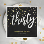 Thirty Black Gold 30th Birthday Party Napkin<br><div class="desc">Modern 30th birthday party napkins featuring a stylish black background,  gold confetti,  the title 'thirty' in a bold white script font,  the saying 'happy birthday',  their name,  and the date of the celebration.</div>