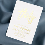 Thirty | Chic Foil Script 30th Birthday Party<br><div class="desc">Celebrate your special day with this stylish 30th birthday party foil invitation. This design features a chic script lettering "Thirty" with a clean layout. You can choose real foil stamp colour(Gold,  Silver,  Rose gold). More designs and party supplies are available at my shop BaraBomDesign.</div>