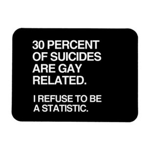 THIRTY PERCENT OF SUICIDES ARE GAY RELATED MAGNET