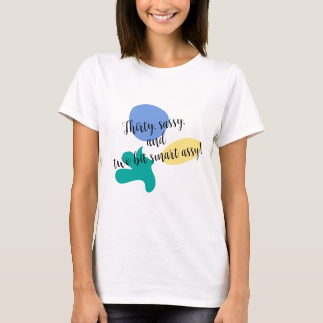 Thirty Sassy T-Shirt (Front)