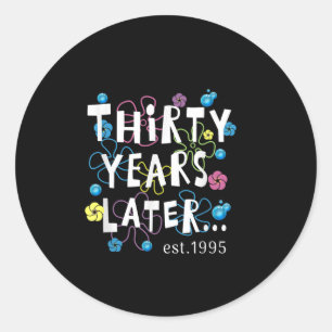 Thirty Years Later 30 Years Old Birthday Gift Wome Classic Round Sticker