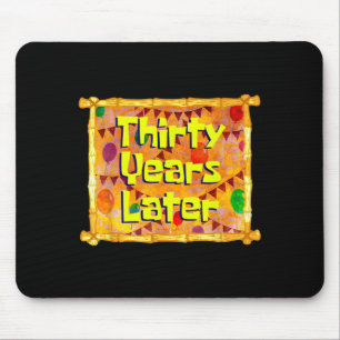 Thirty Years Later 30th Birthday 30 Year Old Funny Mouse Pad