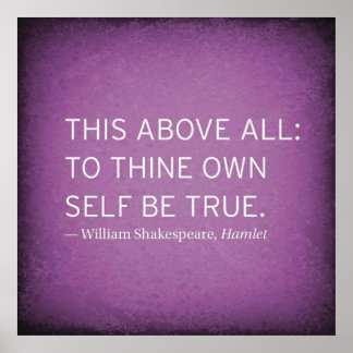 "This above all, to thine own self be true" Poster