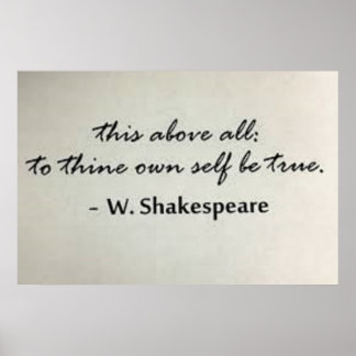 "This above all, to thine own self be true" Poster