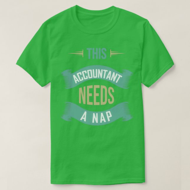 This Accountant Needs a Nap Funny Accountant T-Shirt (Design Front)