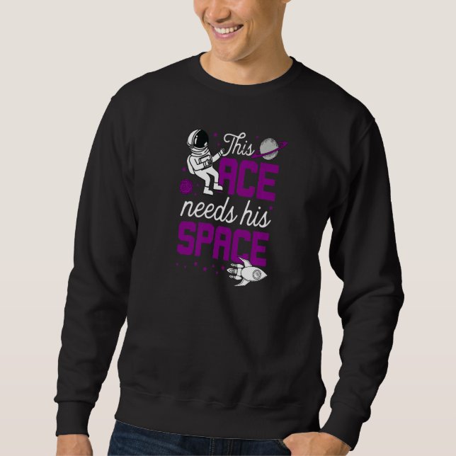 This Ace Needs His Space  Cute Trendy Asexual Prid Sweatshirt (Front)