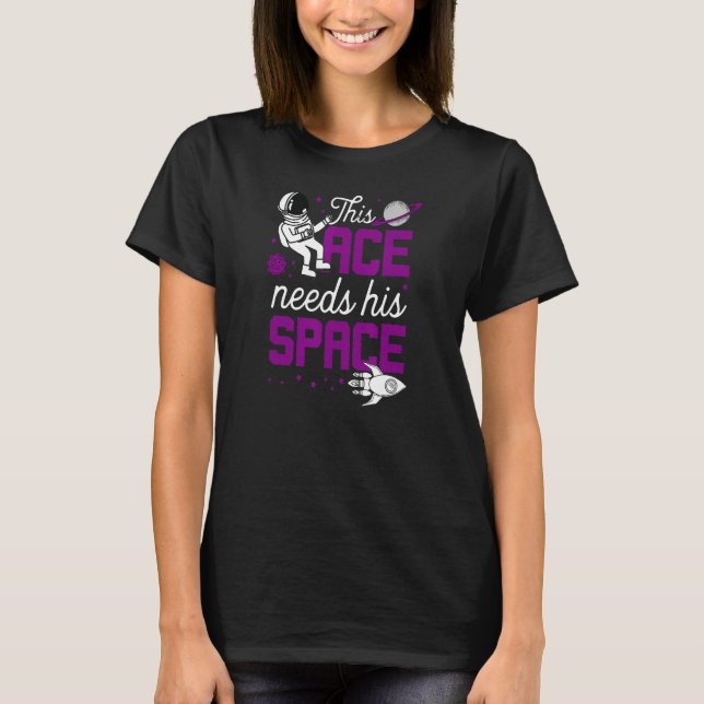 This Ace Needs His Space  Cute Trendy Asexual Prid T-Shirt (Front)