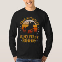 This Actually Is My First Rodeo Country Life Howdy
