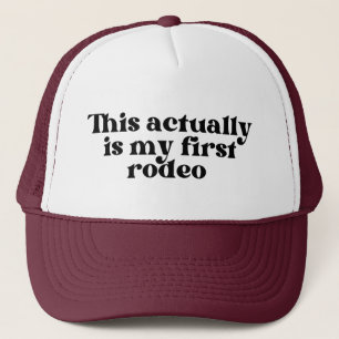 This Actually Is My First Rodeo Trucker Hat