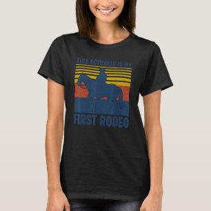 This Actually Is My First Rodeo Vintage Horseback  T-Shirt