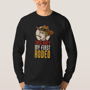 This Ain My First Rodeo Bull Riding T-Shirt
