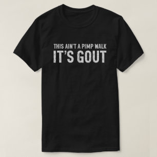 This Ain't a Pimp Walk It's Gout Humour Gift Men T-Shirt