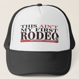 This Ain't my 1st Rodeo Trucker Hat