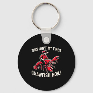 This Aint My First Crawfish Boil Crayfish Men Wome Keychain
