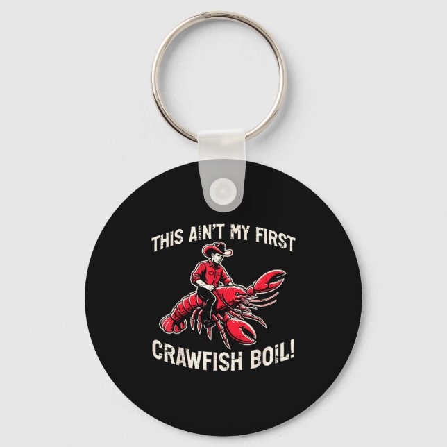 This Aint My First Crawfish Boil Crayfish Men Wome Keychain (Front)